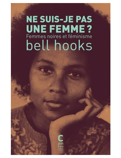 NE SUIS-JE PAS UNE FEMME ? (POCHE) - FEMMES NOIRES ET FEMINISME