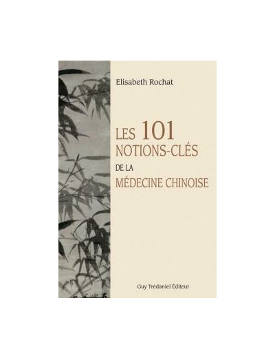 Les 101 notions-clés de la médecine chinoise