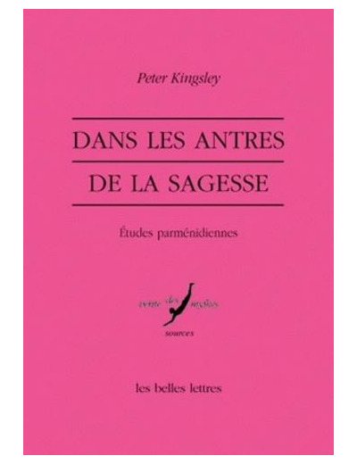 Dans les antres de la sagesse - Etudes parménidiennes