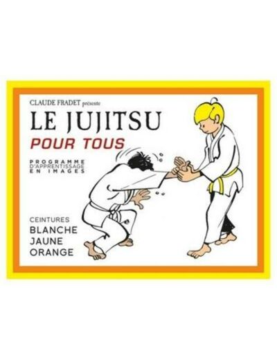 Le jujitsu pour tous - Ceintures blanche, jaune, orange