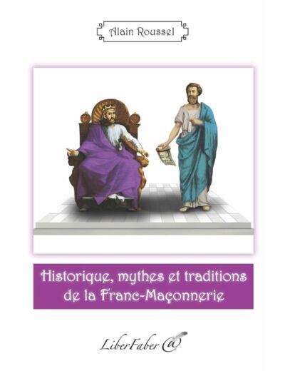 Historique, mythes et traditions de la franc-maçonnerie