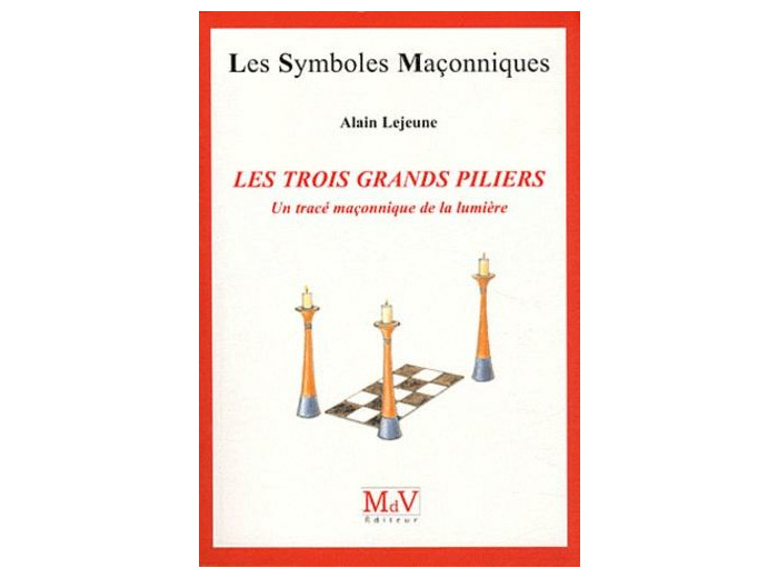 N°8  Alain Lejeune, Les Trois Grands Piliers  "Un tracé maçonnique de lumière"