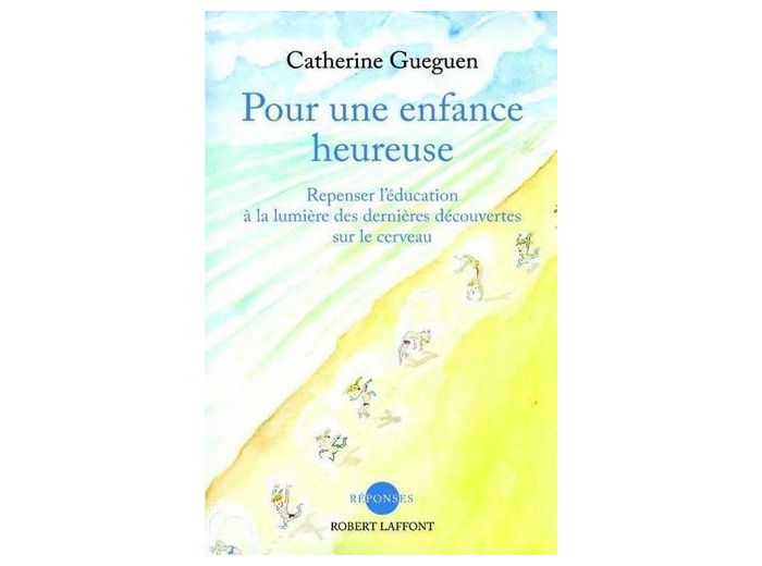 Pour une enfance heureuse - Repenser l'éducation à la lumière des dernières découvertes sur le cerveau