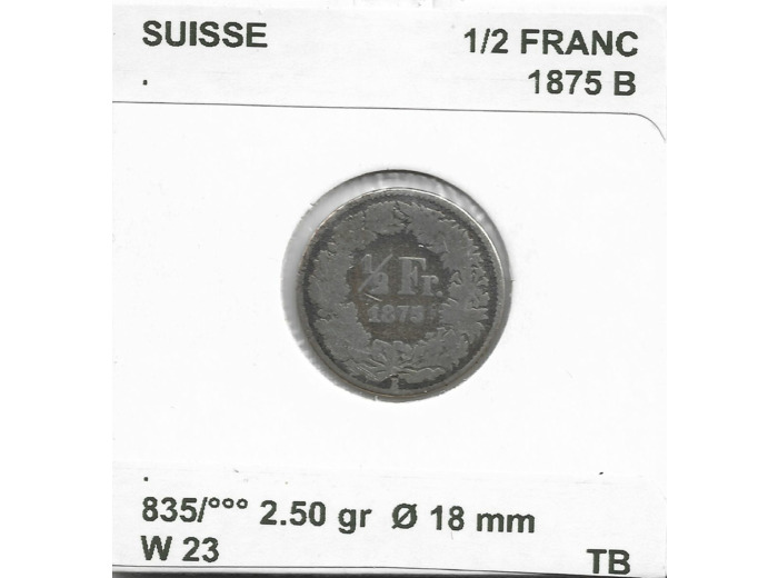 SUISSE 1/2 FRANC 1875 B TB-