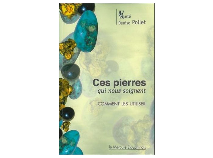 Ces pierres qui nous soignent - Comment les utiliser