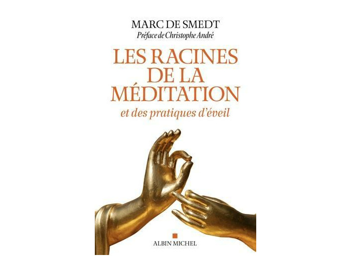 Les racines de la méditation - Et des pratiques d'éveil -