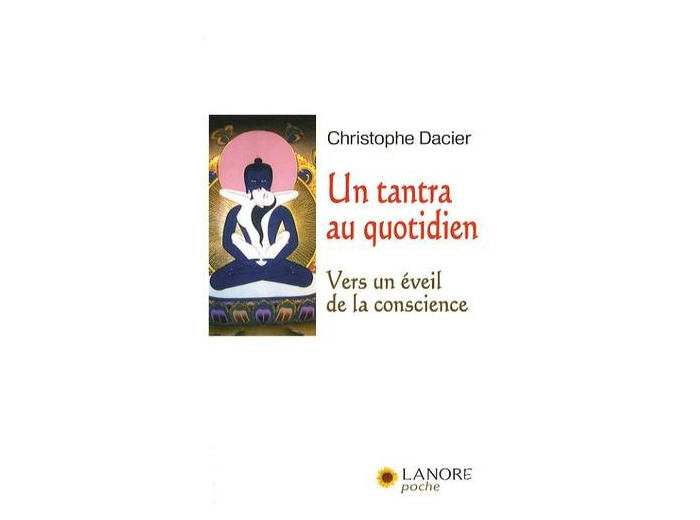 Un tantra au quotidien - Vers un éveil de la conscience