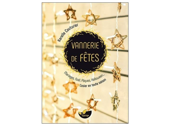 Vannerie de fêtes - Mariages, Noël, Pâques, Halloween... L'osier en toute saison