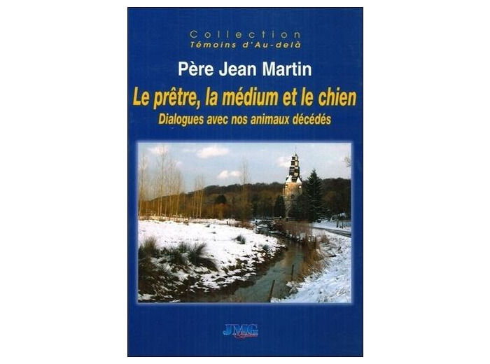 Le prêtre, la médium et le chien - Dialogues avec nos animaux décédés