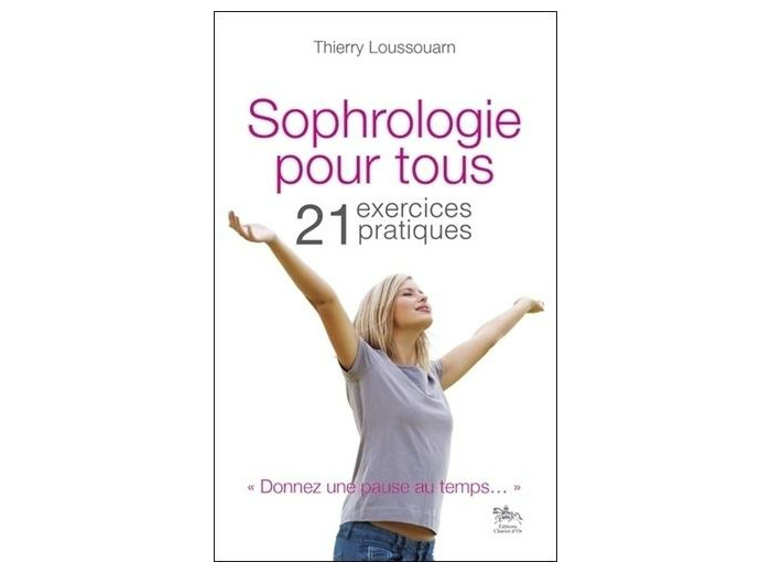 Sophrologie pour tous - 21 exercices pratiques