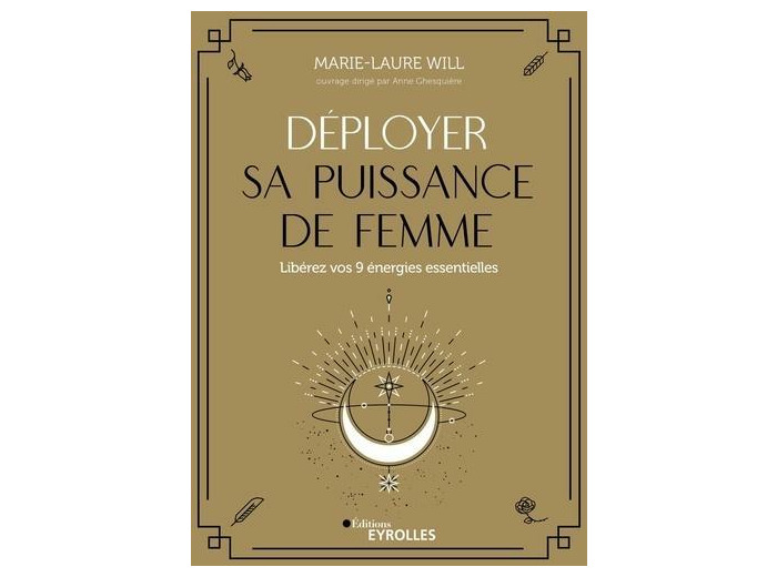 Déployer sa puissance de femme - Libérez vos 9 énergies essentielles