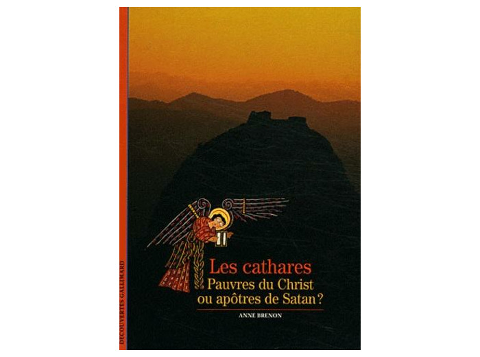 Les cathares - Pauvres du Christ ou apôtres de Satan ?