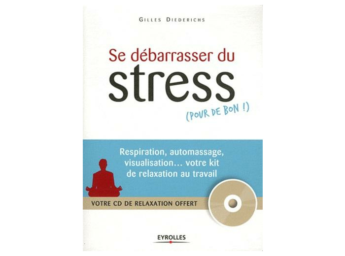 Se débarrasser du stress (pour de bon !)