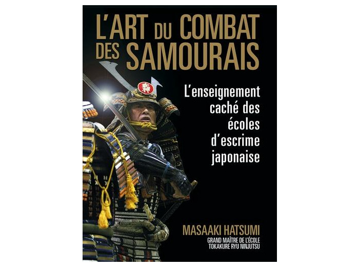 L'art du combat des samouraïs - L'enseignement caché des écoles d'escrime japonaise