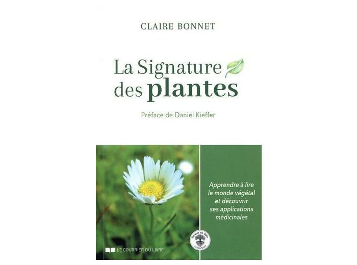 La signature des plantes - Apprendre à lire le monde végétal et découvrir ses applications médicinales