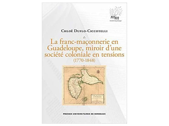 La franc-maçonnerie en Guadeloupe, miroir d'une société coloniale en tensions (1770-1848)