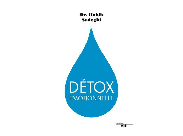 Détox émotionnelle - La cure détox du mental et de l'émotionnel pour retrouver la santé et s'épanouir en 12 étapes