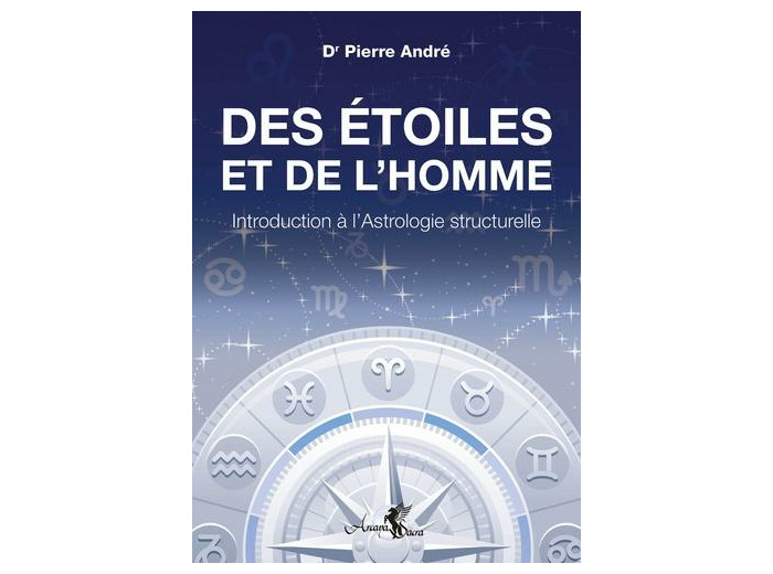 Des étoiles et de l'homme - Introduction à l'Astrologie structurelle