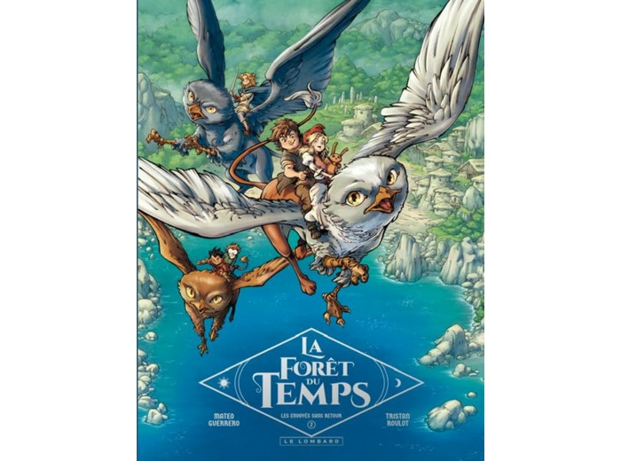 LA FORET DU TEMPS - TOME 2 - LES ENVOYES SANS RETOUR