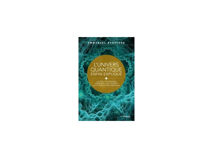 L’univers quantique enfin expliqué