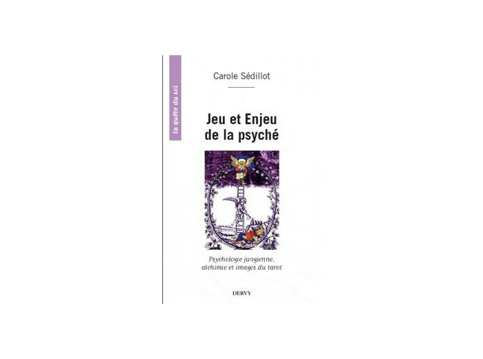 Jeu et enjeu de la psyché - Psychologie jungienne, alchimie et images du tarot