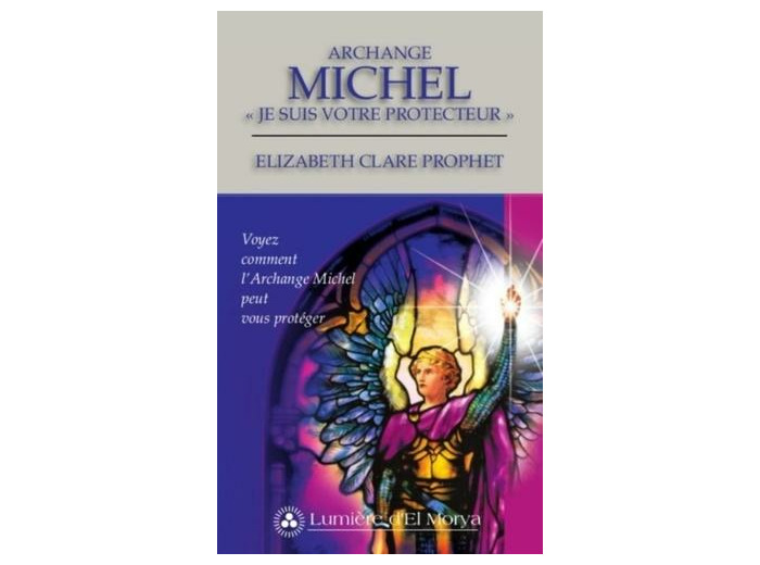 Archange Michel - "Je suis votre protecteur" - Voyez comment l'Archange Michel peut vous protéger