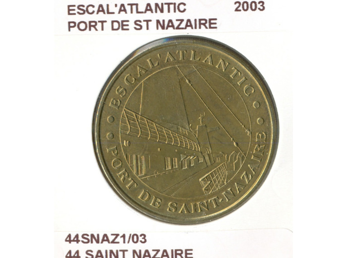 44 SAINT NAZAIRE ESCAL'ATLANTIC PORT DE ST NAZAIRE 2003 SUP-
