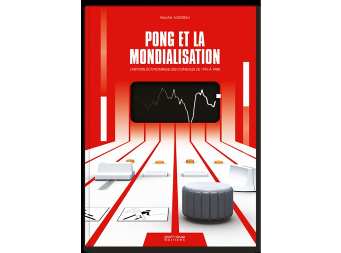 PONG ET LA MONDIALISATION - L'HISTOIRE ECONOMIQUE DES CONSOLES DE 1976 A 1980