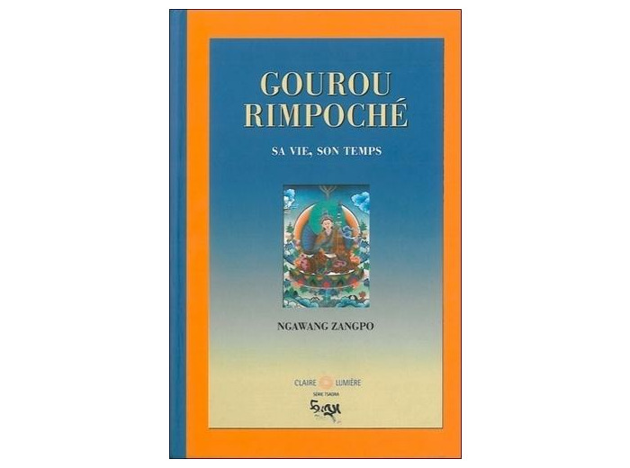 Gourou Rimpoché - Sa vie, son temps