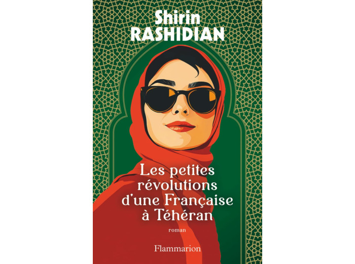 LES PETITES REVOLUTIONS D'UNE FRANCAISE A TEHERAN