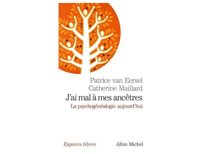 J'ai mal à mes ancêtres - La psychogénéalogie aujourd'hui