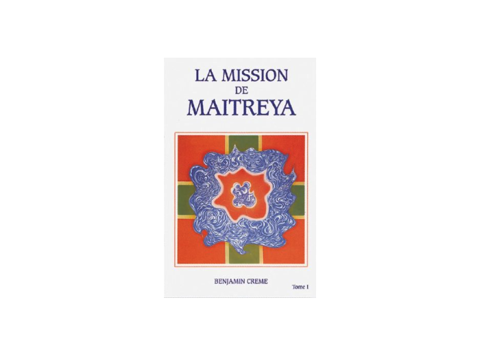 Mission de Maitreya Tome 1
