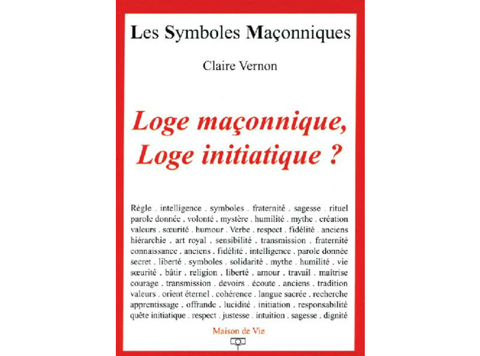 N°14 Claire Vernon, Loge maçonnique, Loge initiatique ?