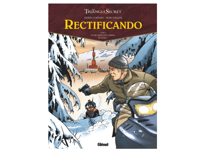 Le triangle Secret - Rectificando - Tome 4 - Pour quelques barils de plus....