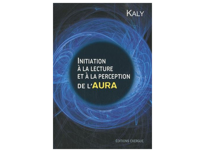 Initiation à la lecture et à la perception de l'aura