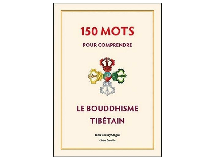 150 mots pour comprendre le bouddhisme tibétain
