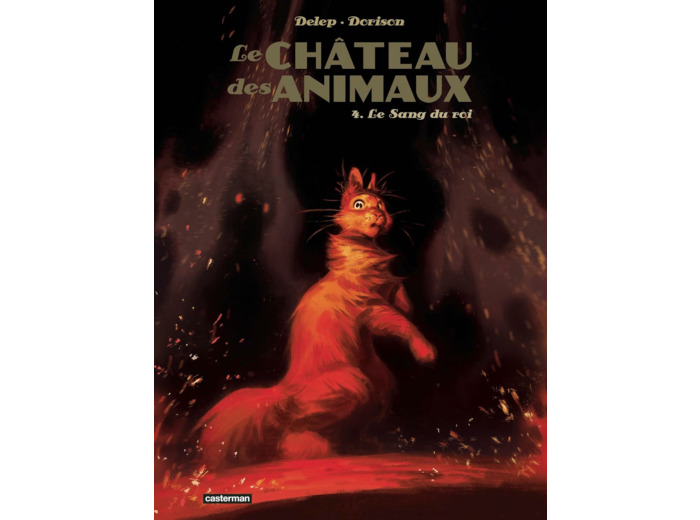 LE CHATEAU DES ANIMAUX - T04 - LE SANG DU ROI