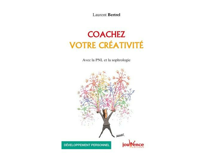 Coachez votre créativité - Avec la PNL et la sophrologie
