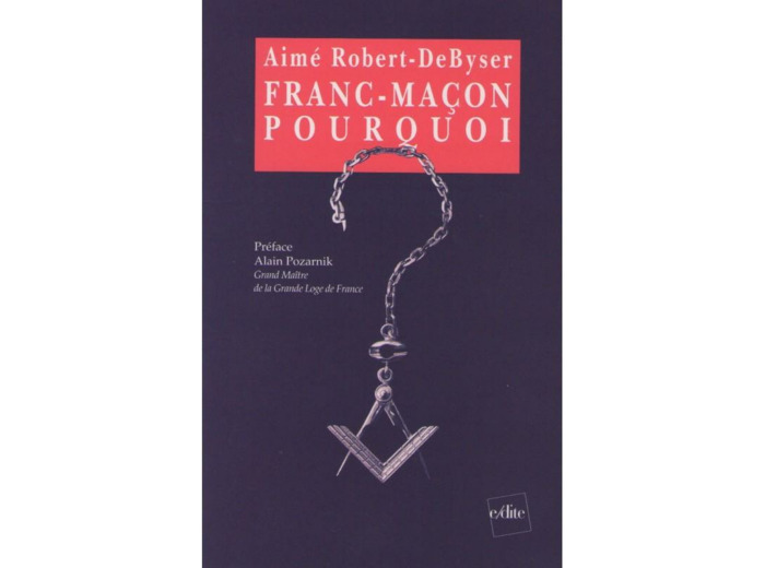Franc-maçon, pourquoi ?