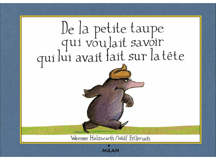 DE LA PETITE TAUPE QUI VOULAIT SAVOIR QUI LUI AVAIT FAIT SUR LA TETE (VERSION ALBUM)