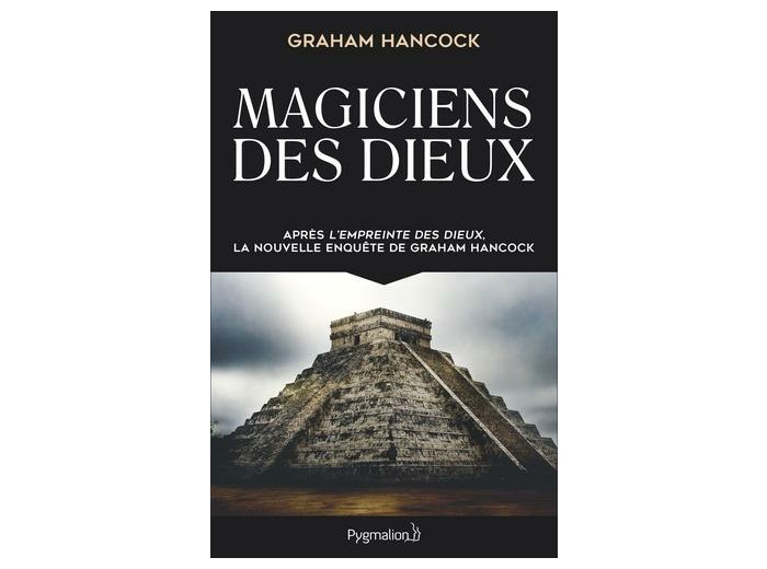 Magiciens des dieux - La sagesse oubliée de la civilisation terrestre perdue