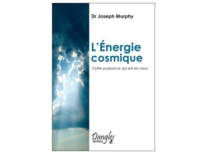 L'ENERGIE COSMIQUE. Cette puissance qui est en vous