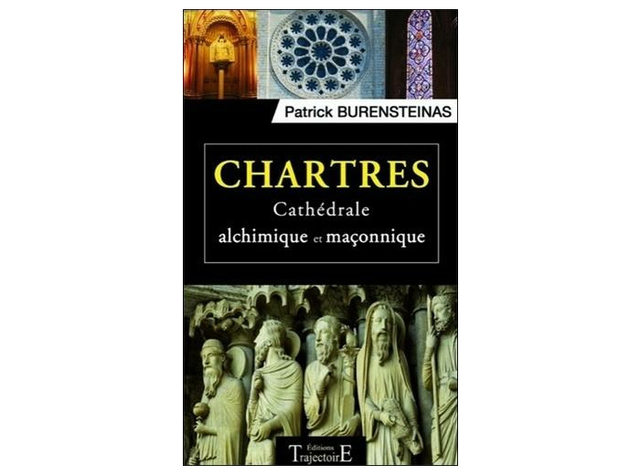 Chartres - Cathédrale alchimique et maçonnique