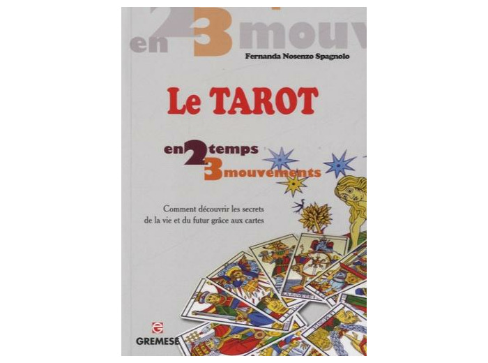 Le tarot - Comment découvrir les secrets de la vie et du futur grâce aux cartes