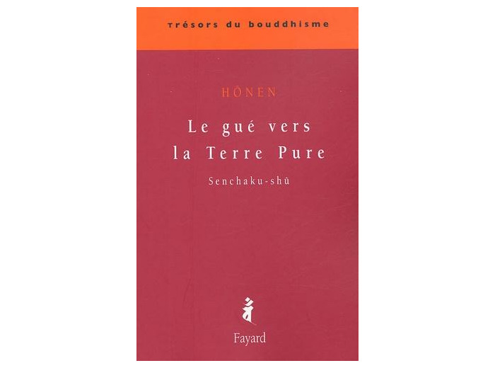 Le gué vers la Terre Pure - Senchaku-shû -