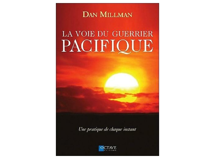 La voie du guerrier pacifique - Une pratique de chaque instant