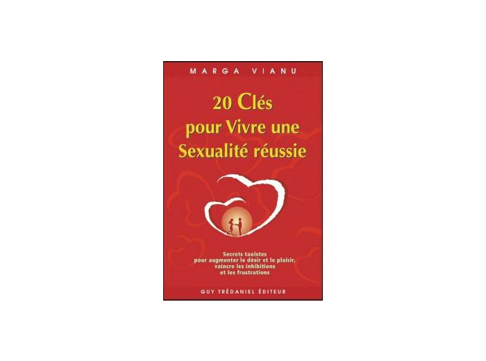 20 clés pour vivre une sexualité réussie