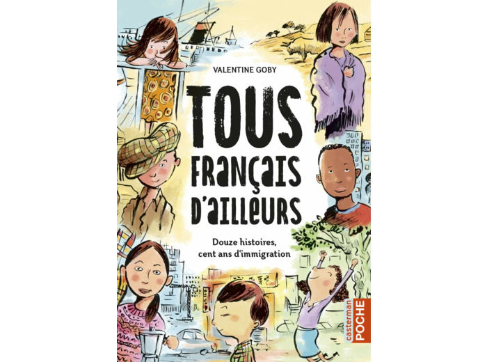 TOUS FRANCAIS D'AILLEURS - DOUZE HISTOIRES, CENT ANS D'IMMIGRATION-INTEGRALE POCHE