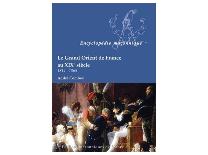 Le Grand Orient de France au XIXe siècle (1814-1865)