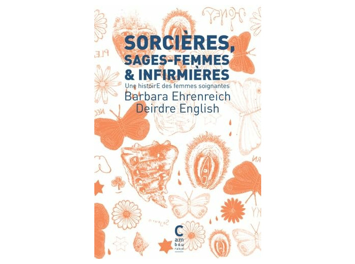 SORCIERES, SAGES-FEMMES ET INFIRMIERES (POCHE) - UNE HISTOIRE DES FEMMES SOIGNANTES